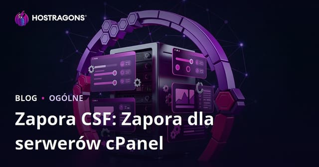 CSF Firewall: Zapora ogniowa dla serwerów cPanel