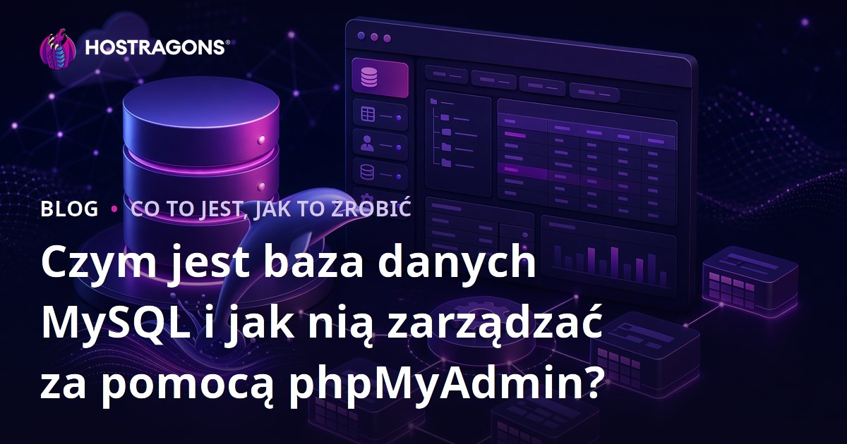 Czym jest baza danych MySQL i jak zarządzać nią za pomocą phpMyAdmin?