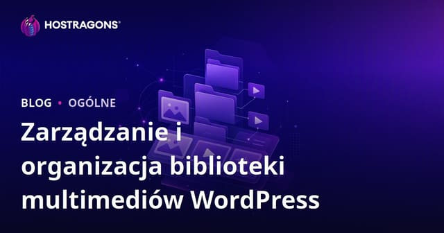 Zarządzanie i organizacja biblioteki multimediów WordPress