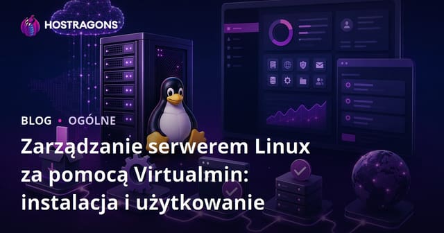Zarządzanie serwerem Linux za pomocą Virtualmin: instalacja i użytkowanie