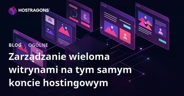 Zarządzanie wieloma stronami na tym samym koncie hostingowym