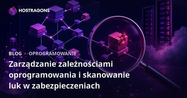 Zarządzanie zależnościami oprogramowania i skanowanie luk w zabezpieczeniach