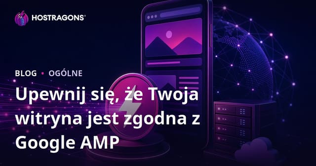 Zapewnienie Zgodności Twojej Strony z Google AMP