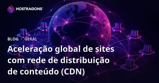 Aceleração global de sites com rede de distribuição de conteúdo (CDN)