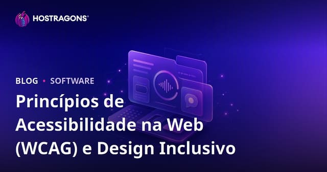 Princípios de Acessibilidade na Web (WCAG) e Design Inclusivo