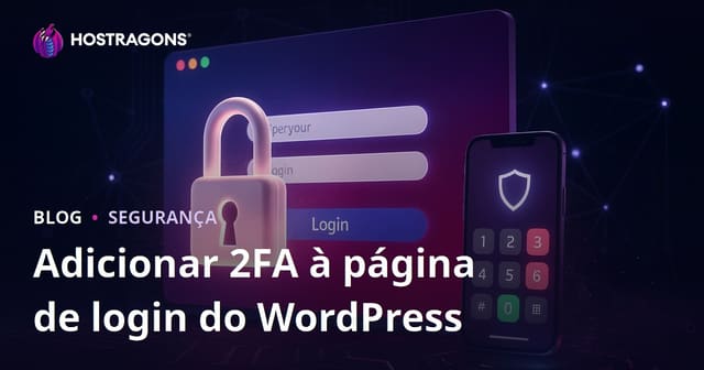 Adicionando Autenticação de Dois Fatores (2FA) na Página de Login do WordPress