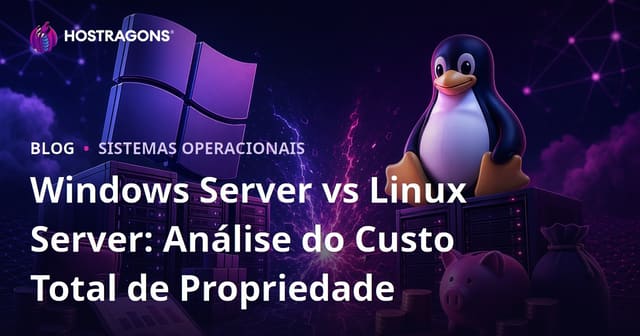 Windows Server vs Linux Server: Análise do Custo Total de Propriedade