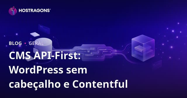 CMS API-First: WordPress sem cabeçalho e Contentful