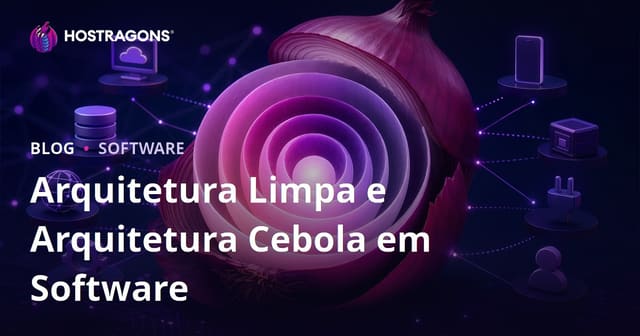 Arquitetura Limpa e Arquitetura Cebola em Software