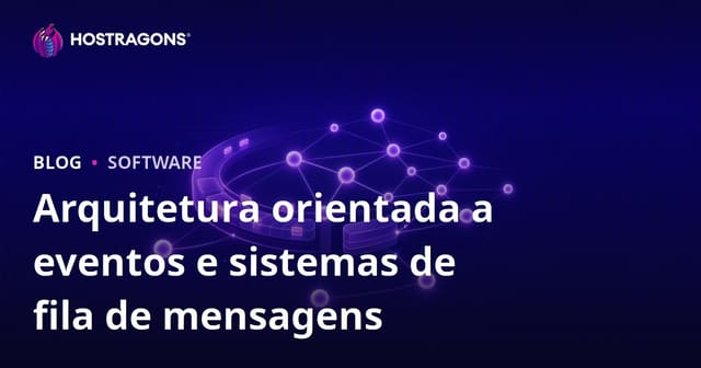 Arquitetura orientada a eventos e sistemas de fila de mensagens
