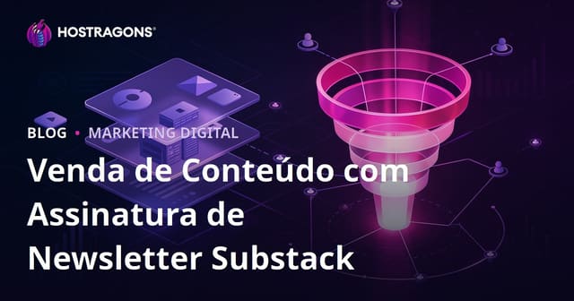 Assinatura de Newsletter no Substack: Venda de Conteúdo Niche Premium e Funil de Conversão