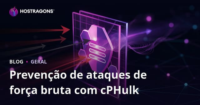 Como Proteger Seu Servidor Contra Ataques de Força Bruta com cPHulk