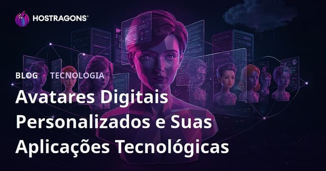 Avatares Digitais Personalizados e Suas Aplicações Tecnológicas