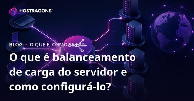 O que é balanceamento de carga do servidor e como configurá-lo?