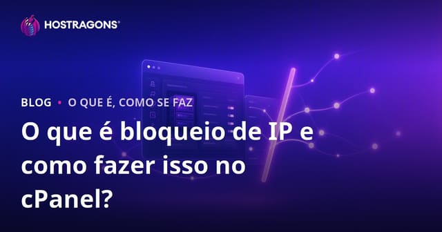 O que é bloqueio de IP e como fazer isso no cPanel?