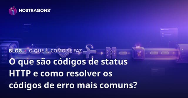 O que são códigos de status HTTP e como resolver os códigos de erro mais comuns?