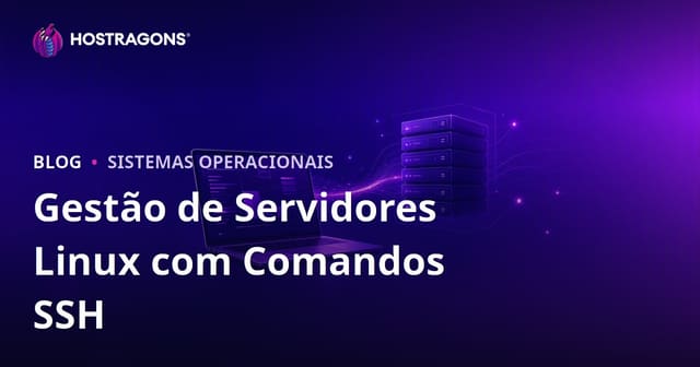 Comandos SSH para gerenciar servidor Linux: guia essencial para webmasters