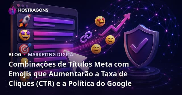 Combinações de Títulos Meta com Emojis que Aumentarão a Taxa de Cliques (CTR) e a Política do Google