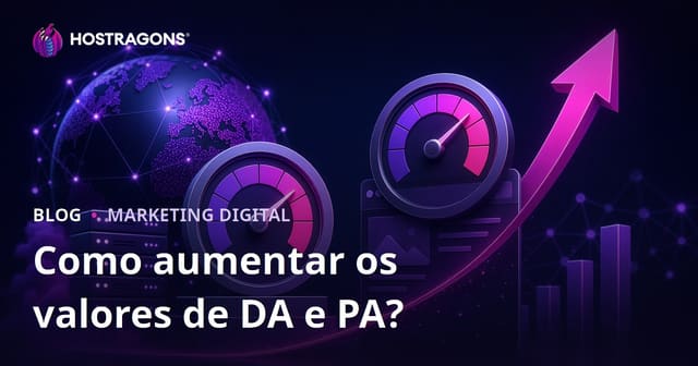 Como aumentar Domain Authority (DA) e Page Authority (PA) no SEO?