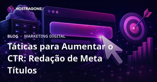 Como Aumentar o CTR: Táticas para Escrever Meta Títulos Irresistíveis