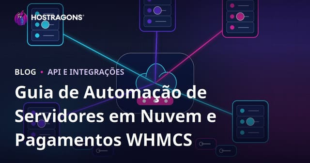 Como configurar módulos WHMCS para servidor cloud e automação de pagamentos (guia)