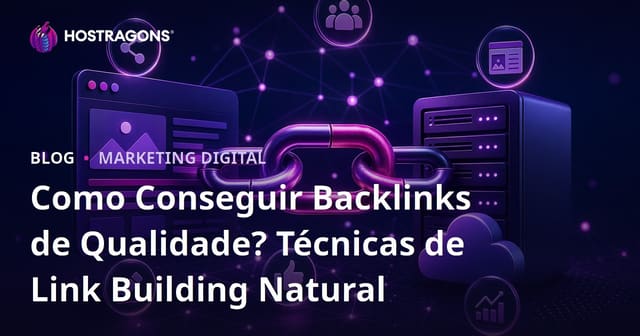 Como Conseguir Backlinks de Qualidade? Técnicas de Link Building Natural