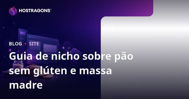 Como Criar um Site de Nicho Focado em Receitas de Pão Sem Glúten e Fermento Natural?