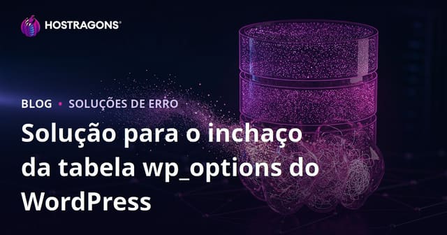 Como Limpar Dados Ocultos que Atrasam Seu Site: O Problema do Crescimento da Tabela wp_options no WordPress