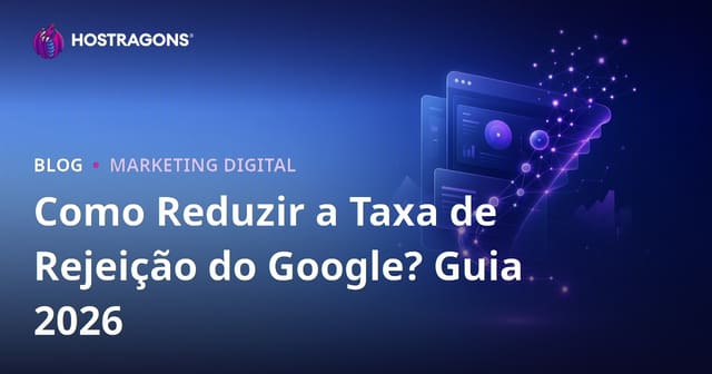 Como reduzir a taxa de rejeição no Google Bounce Rate?