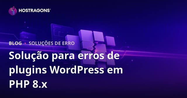 Como Resolver Erros de Incompatibilidade de Plugins do WordPress Após a Atualização do PHP 8.x