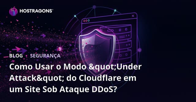 Como Usar o Modo "Under Attack" do Cloudflare em um Site Sob Ataque DDoS?