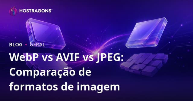 WebP vs AVIF vs JPEG: Comparação de Formatos de Imagem