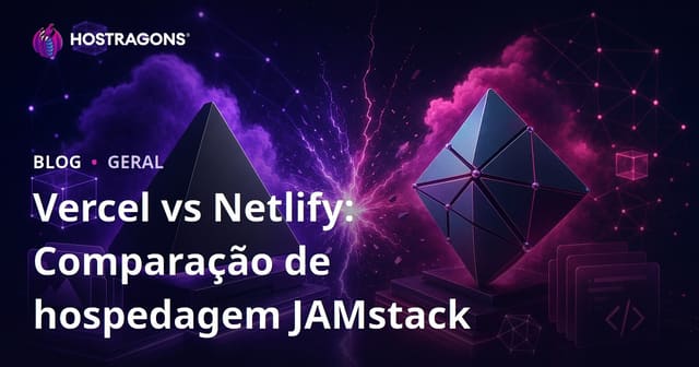 Vercel vs Netlify: Comparação de hospedagem JAMstack