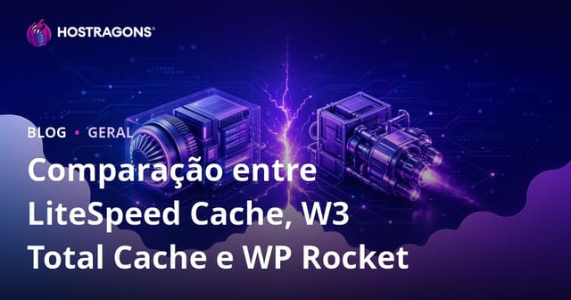 Comparação entre LiteSpeed Cache, W3 Total Cache e WP Rocket