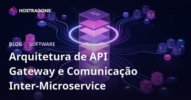 Arquitetura de API Gateway e Comunicação entre Microserviços