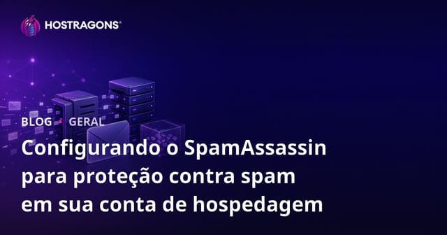 Configuração do SpamAssassin para Proteção Contra Spam em sua Conta de Hospedagem