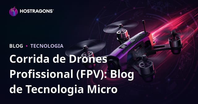 Corrida de Drones Profissional (FPV): Blog de Tecnologia Micro