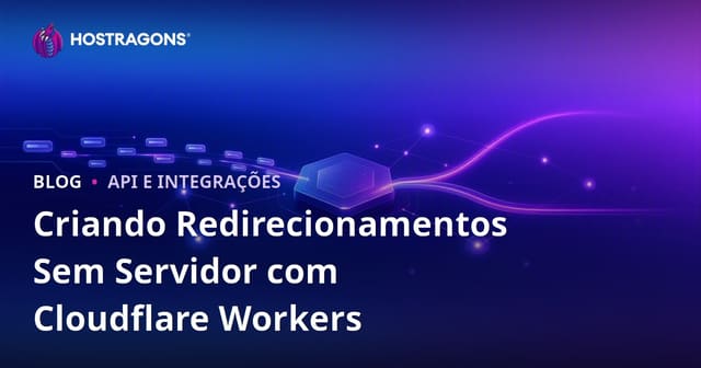 Criando Redirecionamentos Sem Servidor com Cloudflare Workers