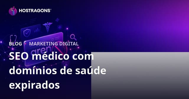 Cuidados ao Trabalhar com Domínios de Saúde Expirados para SEO Médico
