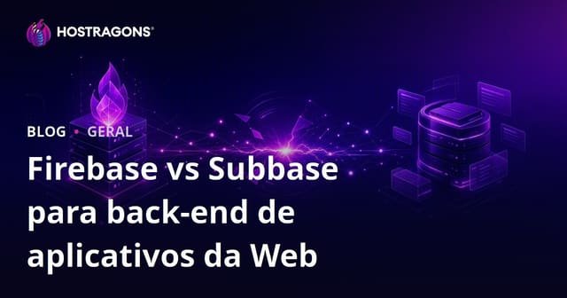 Firebase vs Supabase para Back-end de Aplicações Web