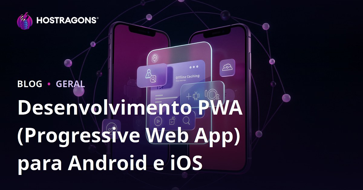 Desenvolvimento PWA (Progressive Web App) para Android e iOS
