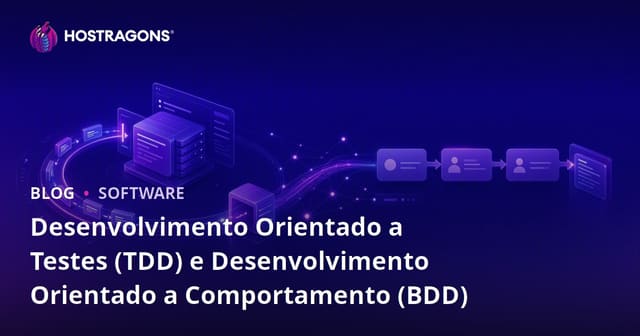 Desenvolvimento Orientado a Testes (TDD) e Desenvolvimento Orientado a Comportamento (BDD)