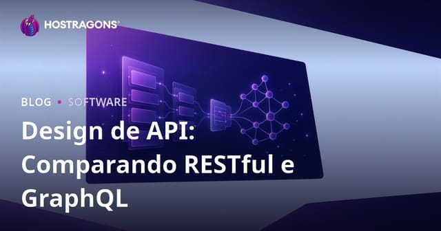 Design de API: Comparando RESTful e GraphQL
