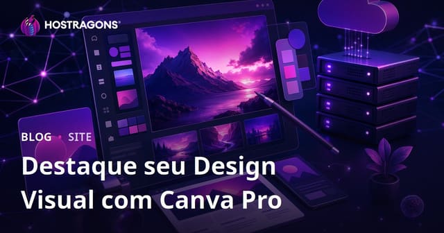 Design Gráfico para Proprietários de Sites: Crie Imagens de Destaque Profissionais com Canva Pro