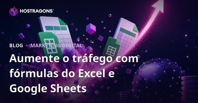 Dicas para Criar um Blog Focado em Fórmulas do Excel e Google Sheets Que Gera Tráfego
