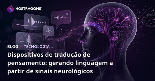 Dispositivos de tradução de pensamento: gerando linguagem a partir de sinais neurológicos