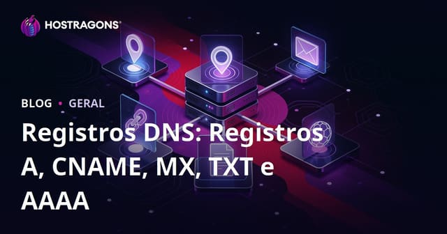 Registros DNS: A, CNAME, MX, TXT e AAAA