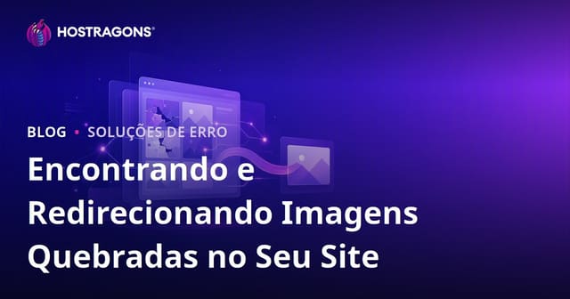Encontrando e Redirecionando Imagens Quebradas no Seu Site