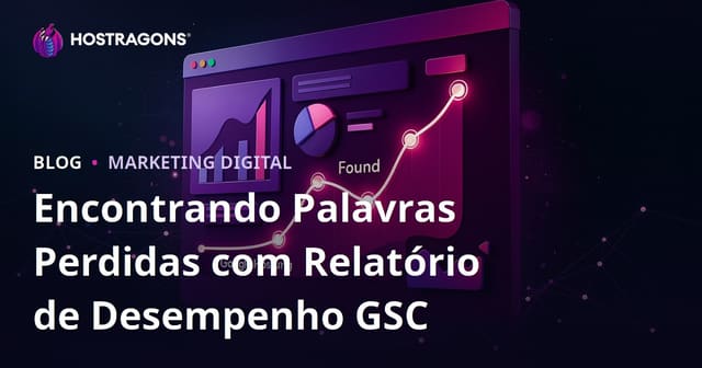 Encontrando Palavras Perdidas com o Relatório de Desempenho do Google Search Console