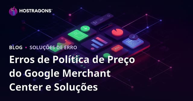 Erros de Política de Preço do Google Merchant Center e Soluções